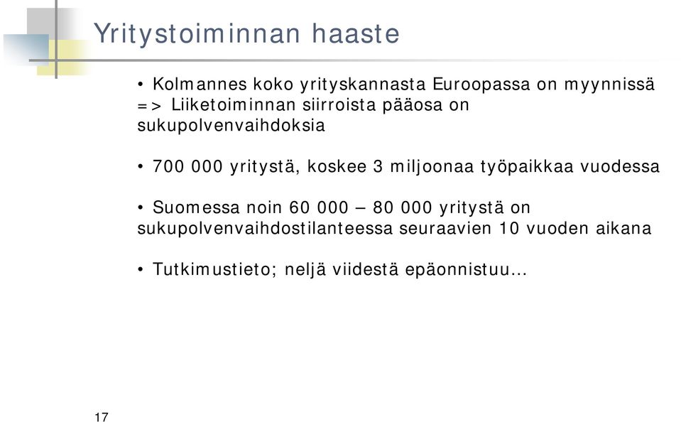miljoonaa työpaikkaa vuodessa Suomessa noin 60 000 80 000 yritystä on