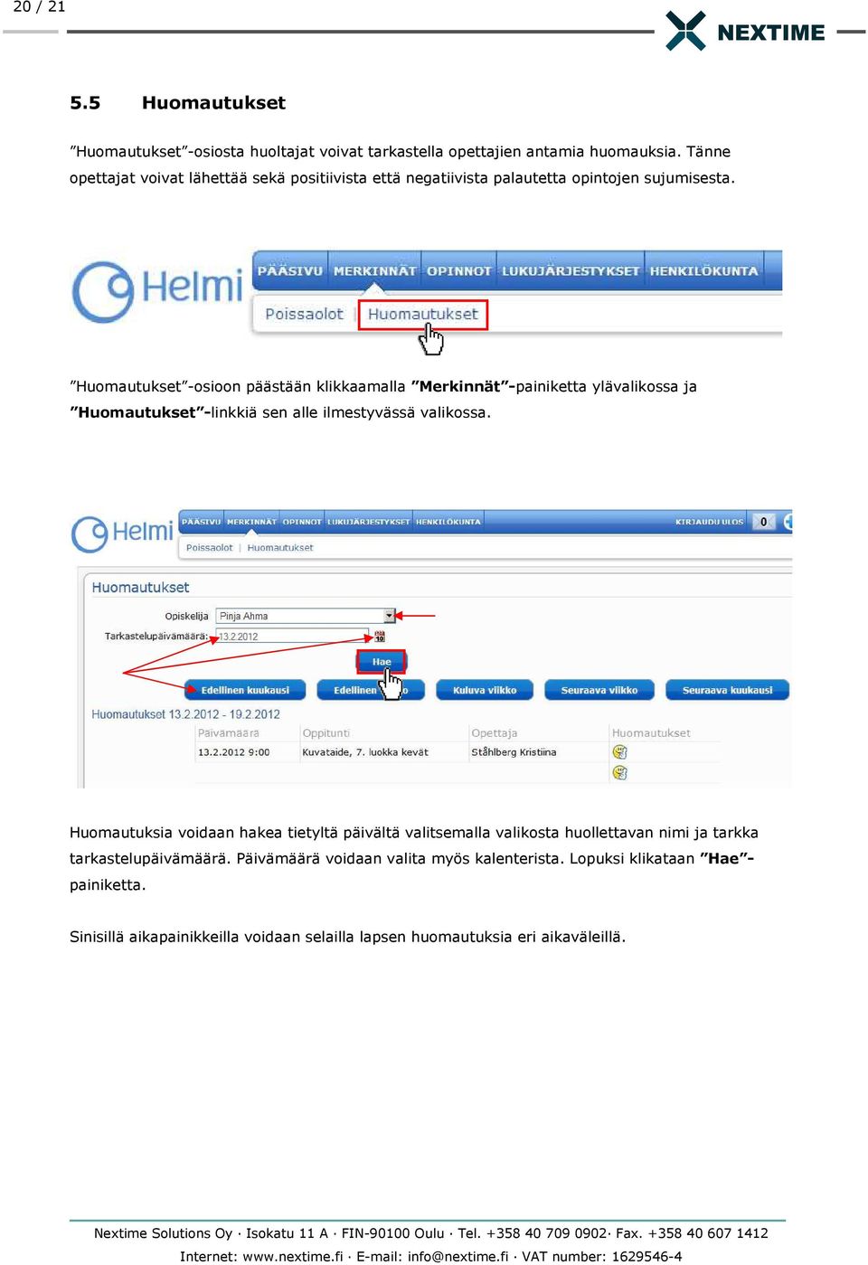 Huomautukset -osioon päästään klikkaamalla Merkinnät -painiketta ylävalikossa ja Huomautukset -linkkiä sen alle ilmestyvässä valikossa.