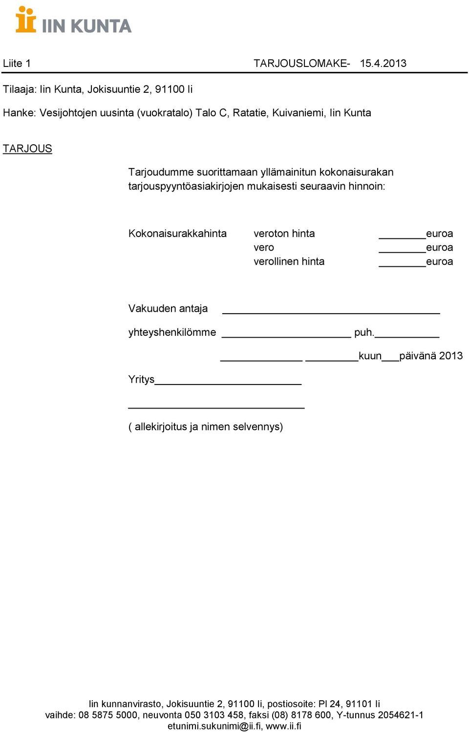 Kuivaniemi, Iin Kunta TARJOUS Tarjoudumme suorittamaan yllämainitun kokonaisurakan tarjouspyyntöasiakirjojen