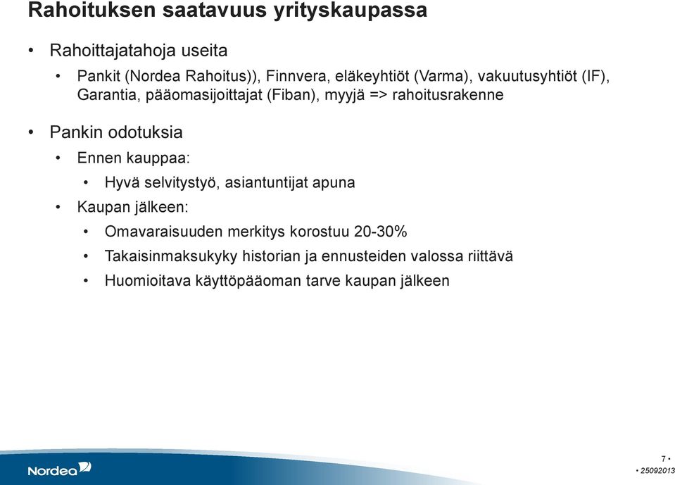 Ennen kauppaa: Hyvä selvitystyö, asiantuntijat apuna Kaupan jälkeen: Omavaraisuuden merkitys korostuu 20-30%