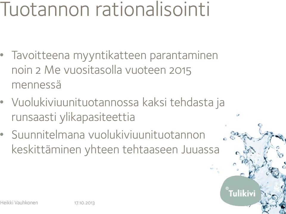 Vuolukiviuunituotannossa kaksi tehdasta ja runsaasti