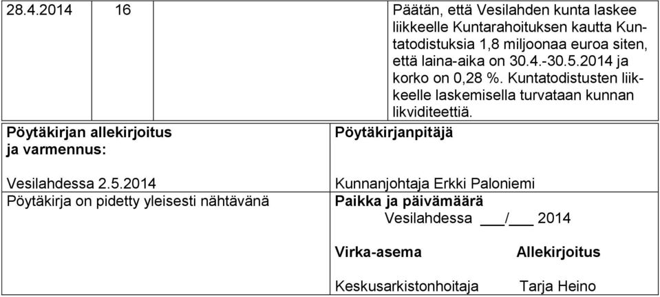 Kuntatodistusten liikkeelle laskemisella turvataan kunnan likviditeettiä.