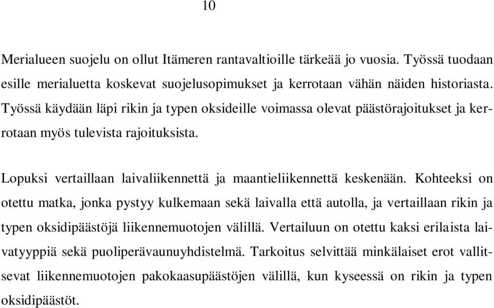 Lopuksi vertaillaan laivaliikennettä ja maantieliikennettä keskenään.