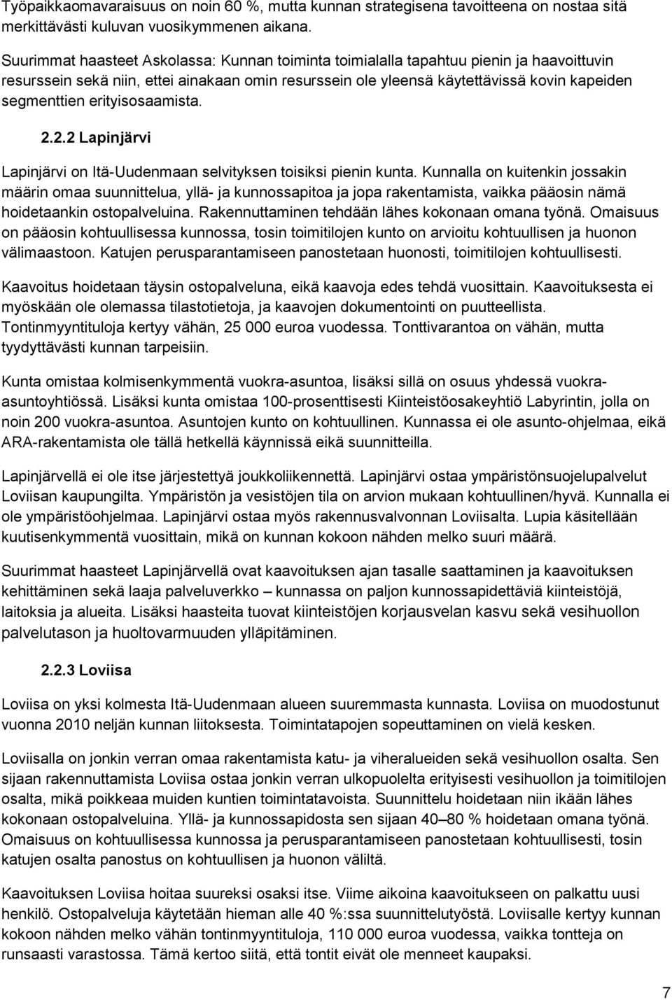 erityisosaamista. 2.2.2 Lapinjärvi Lapinjärvi on Itä-Uudenmaan selvityksen toisiksi pienin kunta.