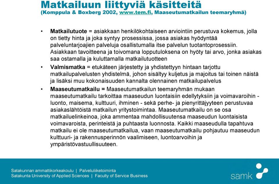 palveluntarjoajien palveluja osallistumalla itse palvelun tuotantoprosessiin.