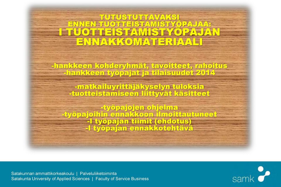 -matkailuyrittäjäkyselyn tuloksia -tuotteistamiseen liittyvät käsitteet -työpajojen