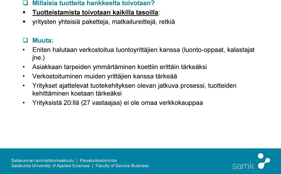 verkostoitua luontoyrittäjien kanssa (luonto-oppaat, kalastajat jne.