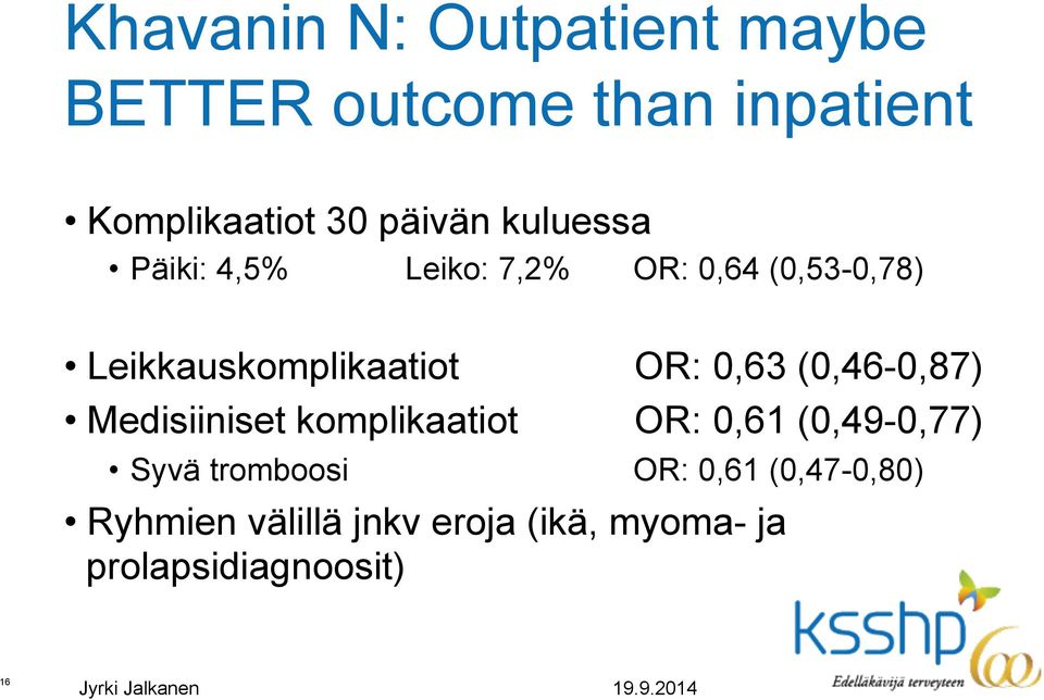 0,63 (0,46-0,87) Medisiiniset komplikaatiot OR: 0,61 (0,49-0,77) Syvä tromboosi