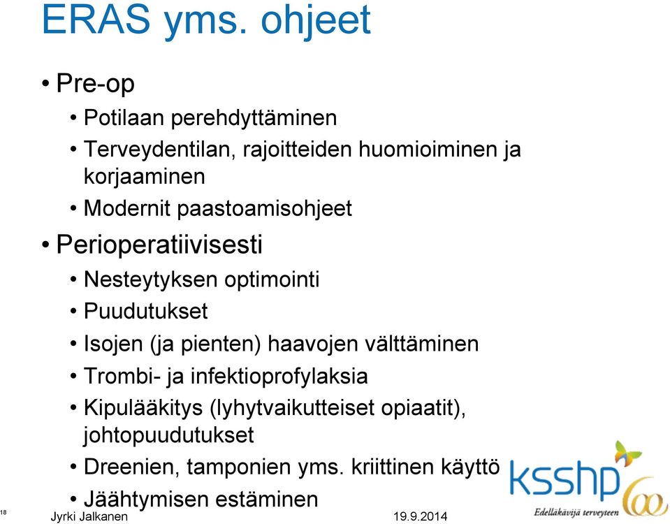 korjaaminen Modernit paastoamisohjeet Perioperatiivisesti Nesteytyksen optimointi Puudutukset