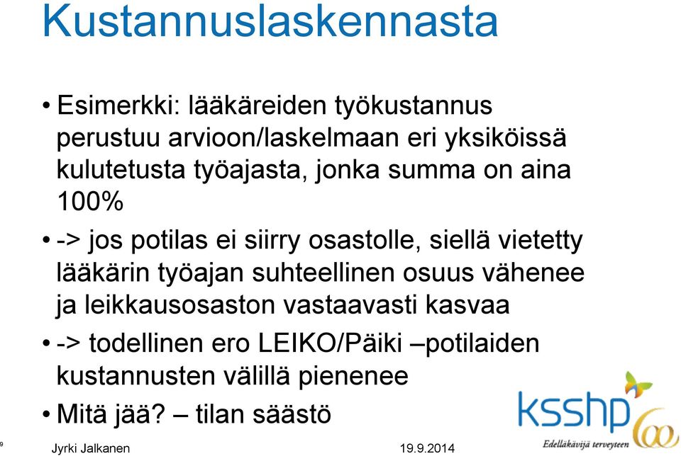 siellä vietetty lääkärin työajan suhteellinen osuus vähenee ja leikkausosaston vastaavasti
