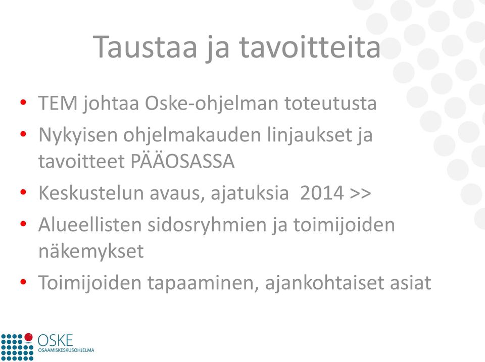 Keskustelun avaus, ajatuksia 2014 >> Alueellisten sidosryhmien