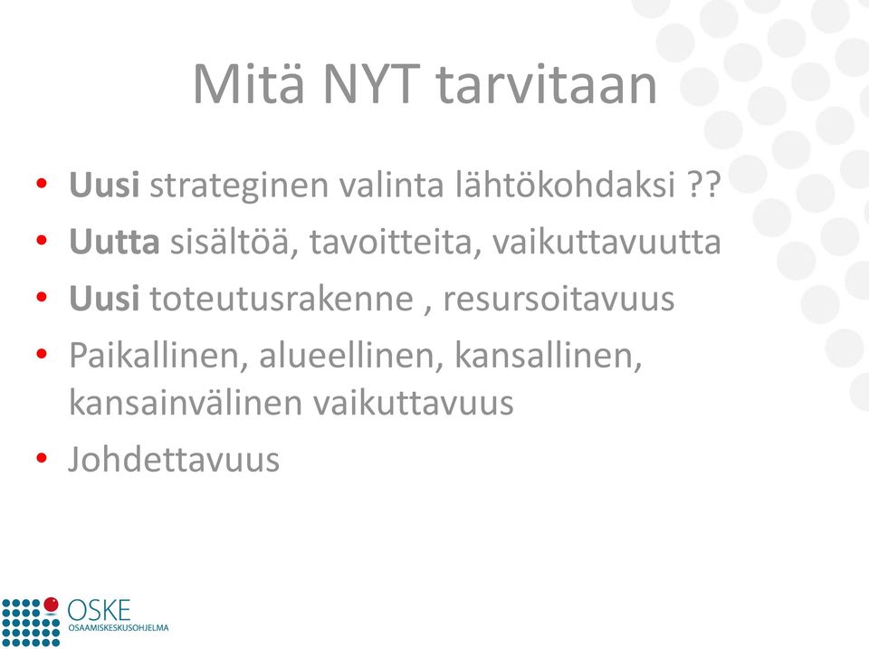 ? Uutta sisältöä, tavoitteita, vaikuttavuutta Uusi