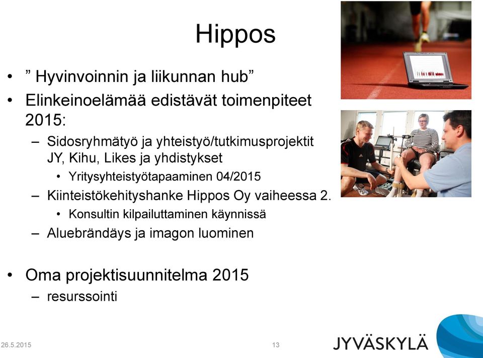 Yritysyhteistyötapaaminen 04/2015 Kiinteistökehityshanke Hippos Oy vaiheessa 2.