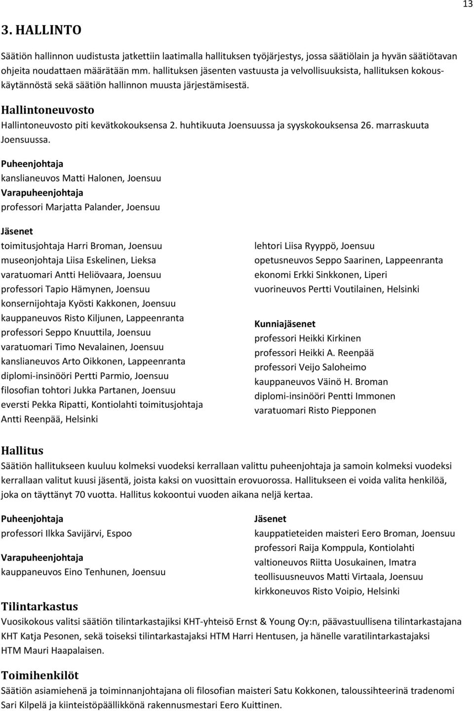 huhtikuuta Joensuussa ja syyskokouksensa 26. marraskuuta Joensuussa.
