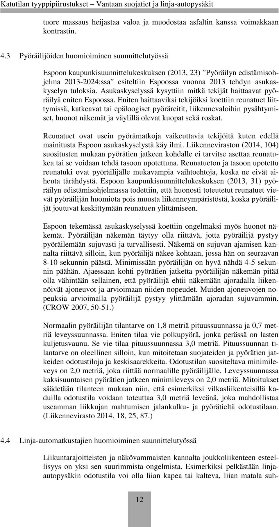 Asukaskyselyssä kysyttiin mitkä tekijät haittaavat pyöräilyä eniten Espoossa.