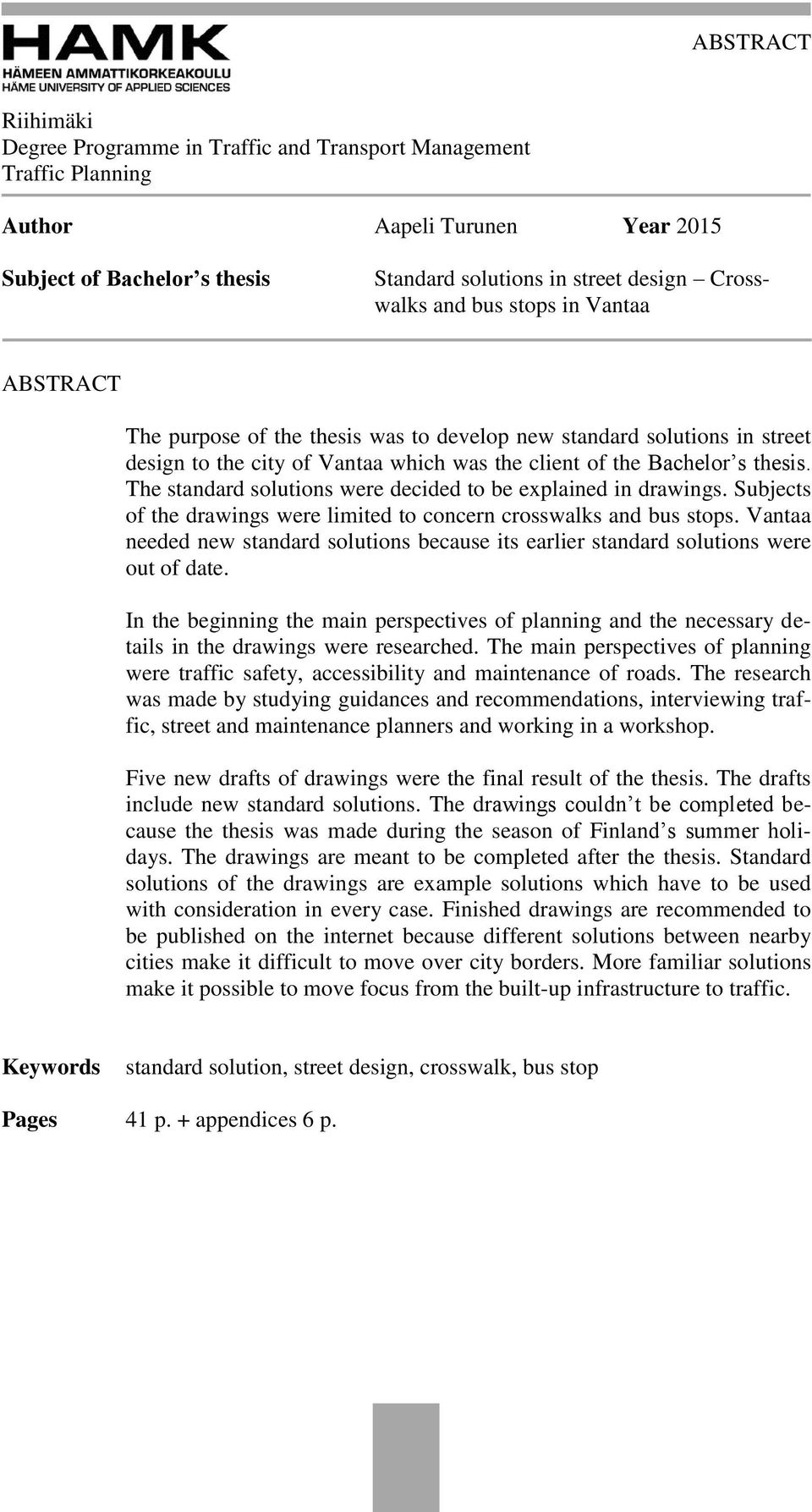 The standard solutions were decided to be explained in drawings. Subjects of the drawings were limited to concern crosswalks and bus stops.