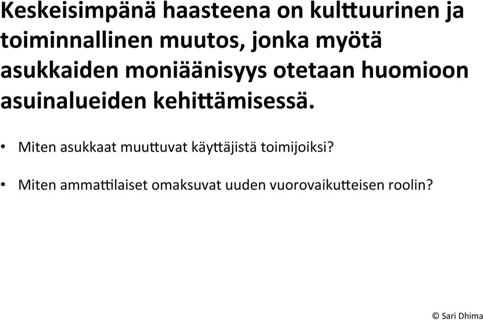 otetaan huomioon asuinalueiden kehi@ämisessä.