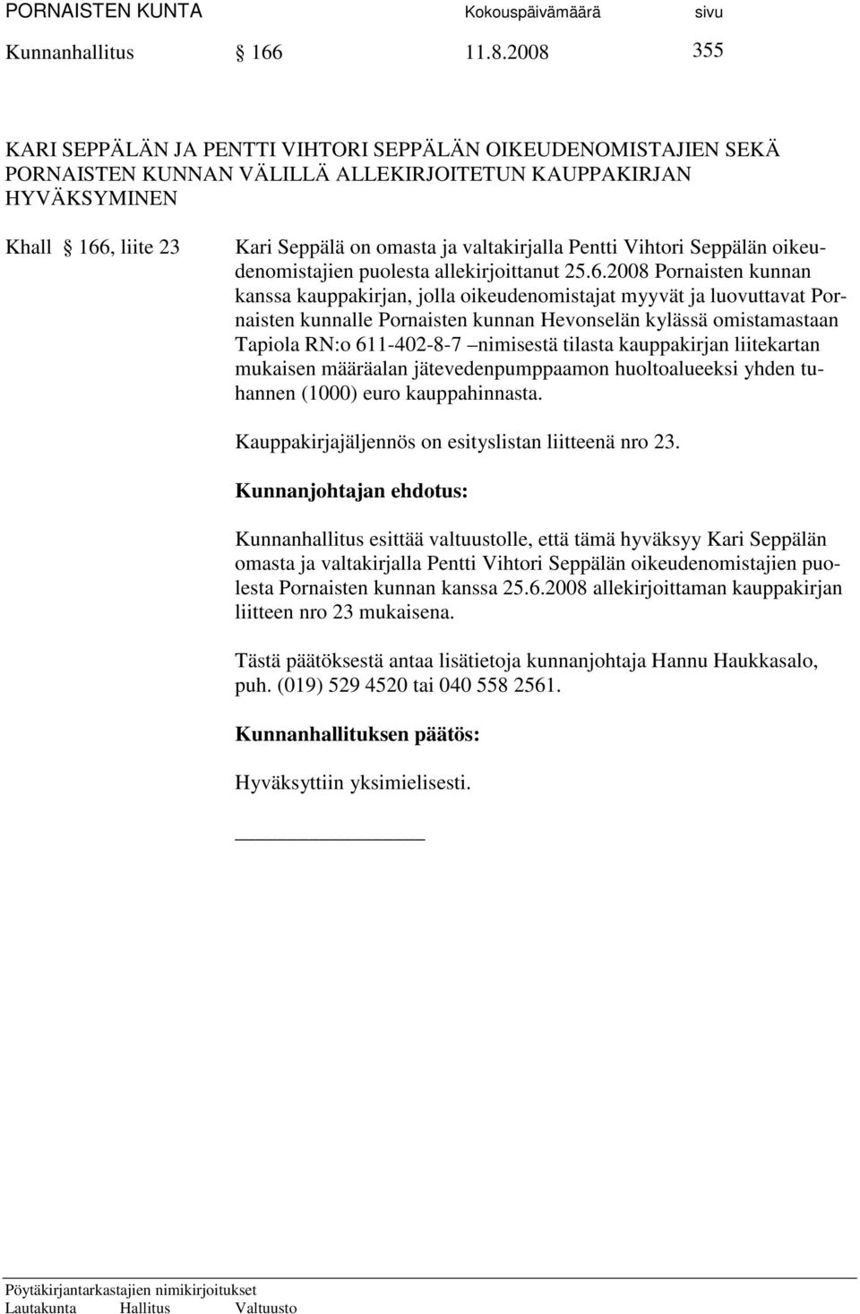 valtakirjalla Pentti Vihtori Seppälän oikeudenomistajien puolesta allekirjoittanut 25.6.