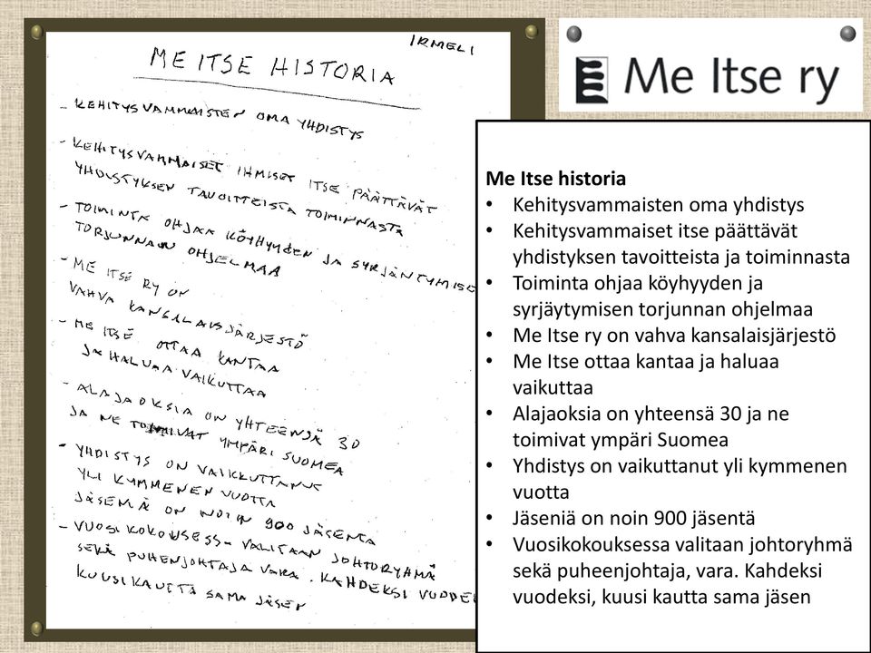 haluaa vaikuttaa Alajaoksia on yhteensä 30 ja ne toimivat ympäri Suomea Yhdistys on vaikuttanut yli kymmenen vuotta