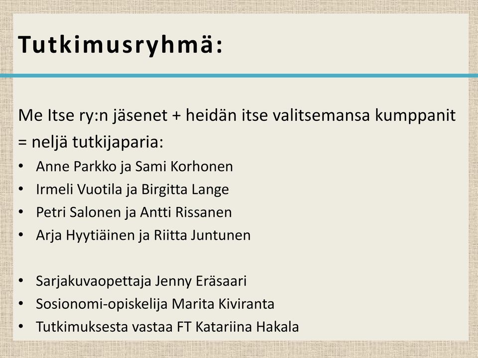 Salonen ja Antti Rissanen Arja Hyytiäinen ja Riitta Juntunen Sarjakuvaopettaja