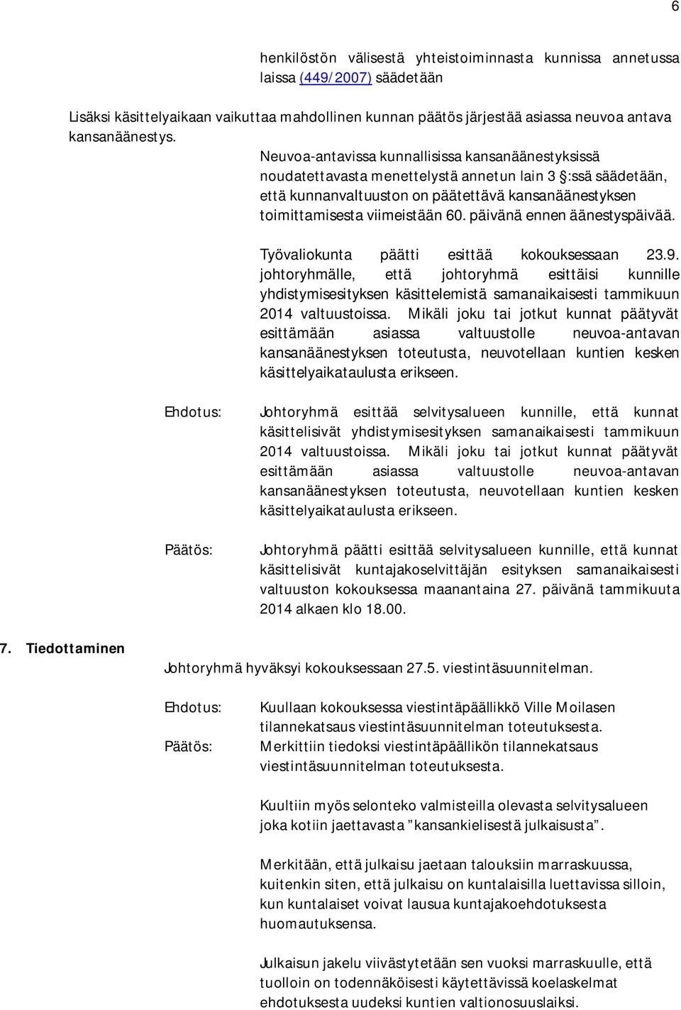 päivänä ennen äänestyspäivää. Työvaliokunta päätti esittää kokouksessaan 23.9.