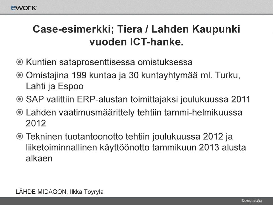 Turku, Lahti ja Espoo SAP valittiin ERP-alustan toimittajaksi joulukuussa 2011 Lahden vaatimusmäärittely