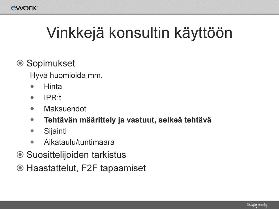 vastuut, selkeä tehtävä Sijainti Aikataulu/tuntimäärä