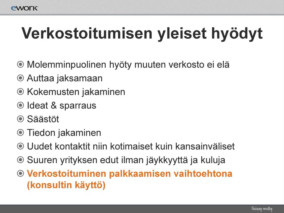 Uudet kontaktit niin kotimaiset kuin kansainväliset Suuren yrityksen edut ilman