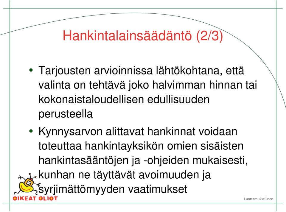 Kynnysarvon alittavat hankinnat voidaan toteuttaa hankintayksikön omien sisäisten