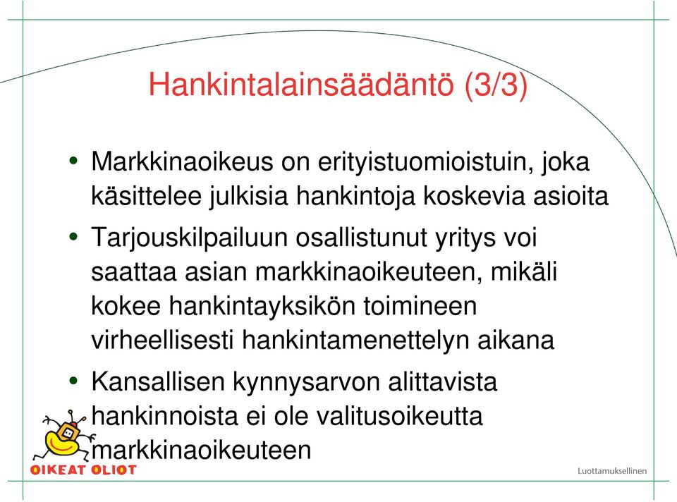 markkinaoikeuteen, mikäli kokee hankintayksikön toimineen virheellisesti