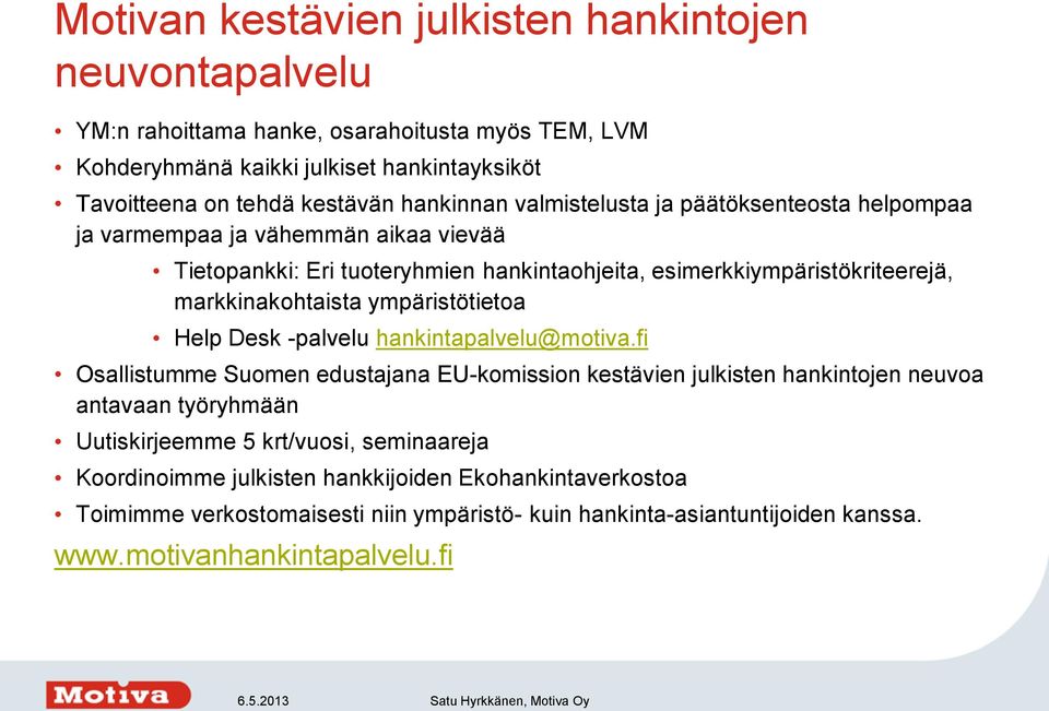 markkinakohtaista ympäristötietoa Help Desk -palvelu hankintapalvelu@motiva.