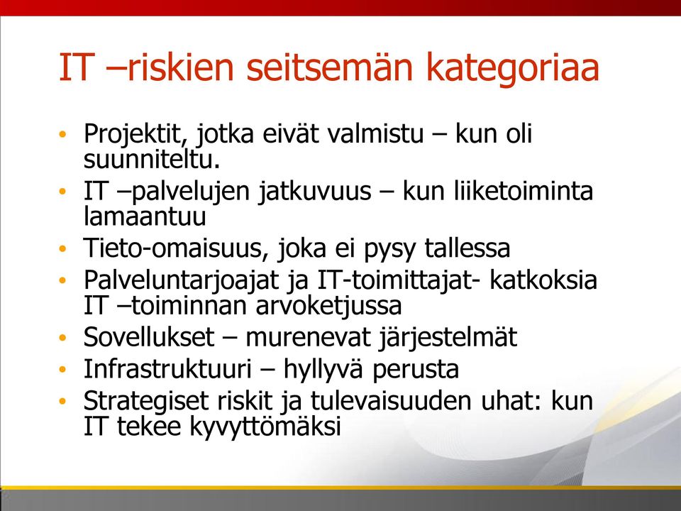 Palveluntarjoajat ja IT-toimittajat- katkoksia IT toiminnan arvoketjussa Sovellukset murenevat