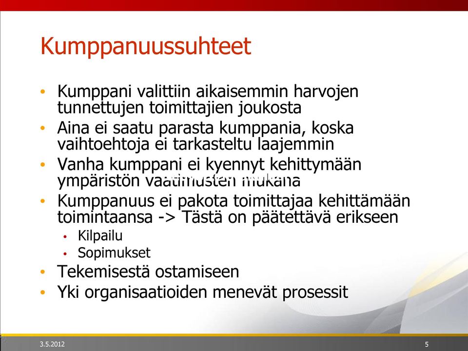 ympäristön vaatimusten Neuvottelutaktiikat mukana 1 Kumppanuus ei pakota toimittajaa kehittämään