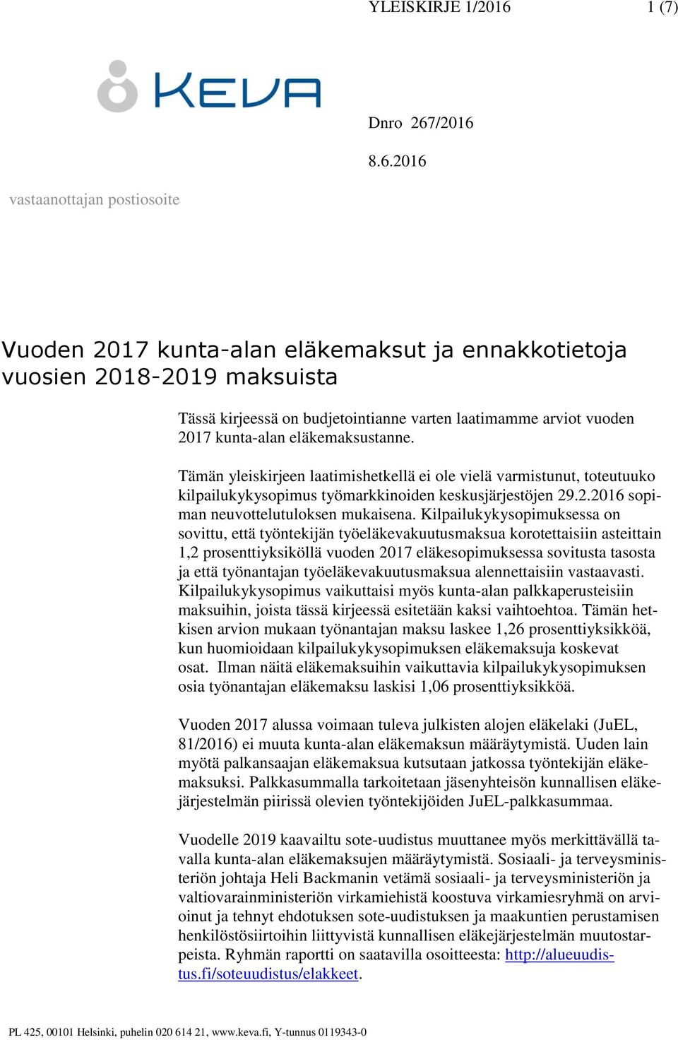 Kilpailukykysopimuksessa on sovittu, että työntekijän työeläkevakuutusa korotettaisiin asteittain 1,2 prosenttiyksiköllä vuoden 2017 eläkesopimuksessa sovitusta tasosta ja että työnantajan