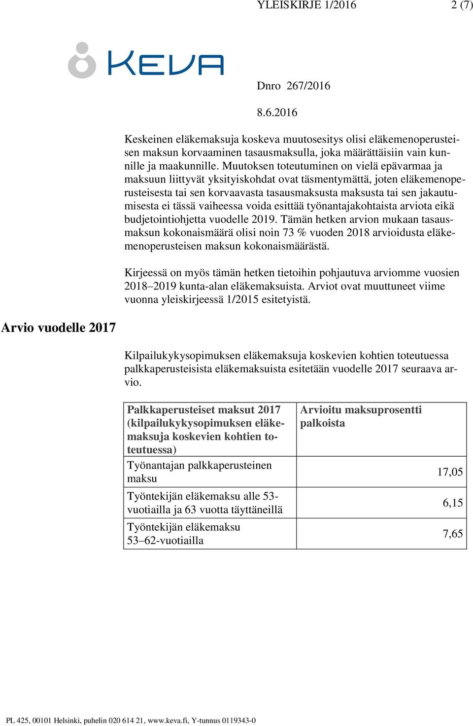 voida esittää työnantajakohtaista arviota eikä budjetointiohjetta vuodelle 2019.