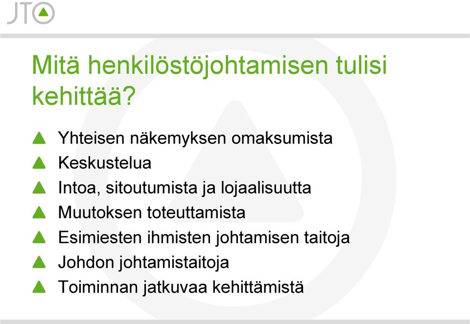 sitoutumista ja lojaalisuutta Muutoksen toteuttamista