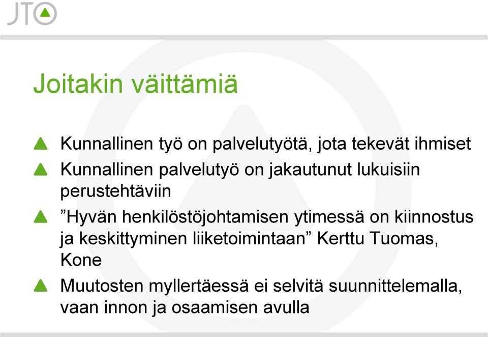 henkilöstöjohtamisen ytimessä on kiinnostus ja keskittyminen liiketoimintaan