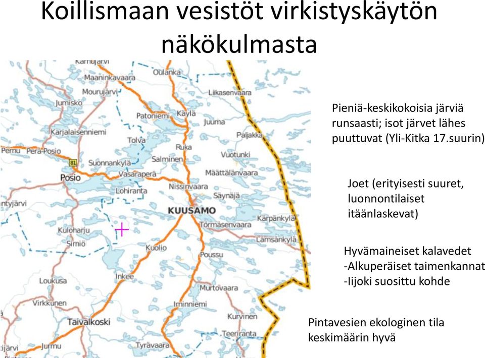 suurin) Joet (erityisesti suuret, luonnontilaiset itäänlaskevat) Hyvämaineiset