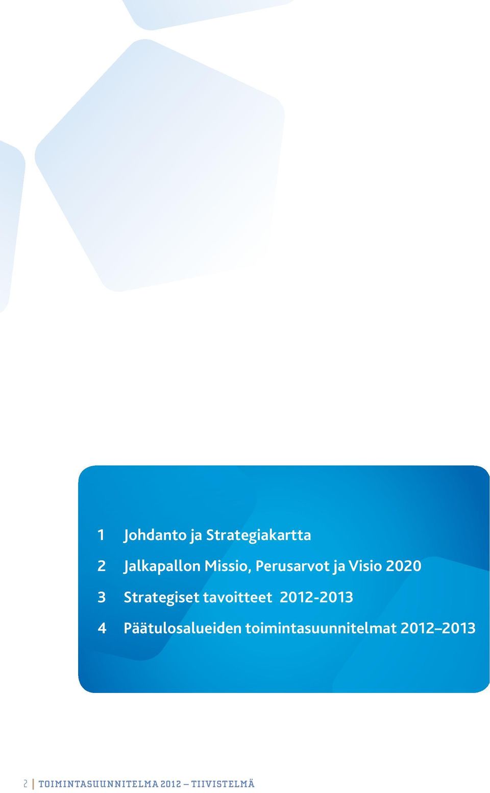 tavoitteet 2012-2013 4 Päätulosalueiden