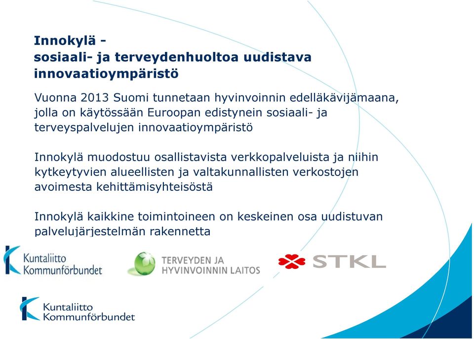 Innokylä muodostuu osallistavista verkkopalveluista ja niihin kytkeytyvien alueellisten ja valtakunnallisten