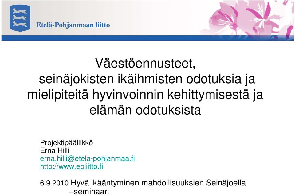 Projektipäällikkö Erna Hilli erna.hilli@etela-pohjanmaa.