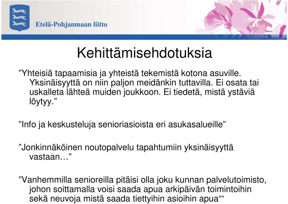 Ei tiedetä, mistä ystäviä löytyy.
