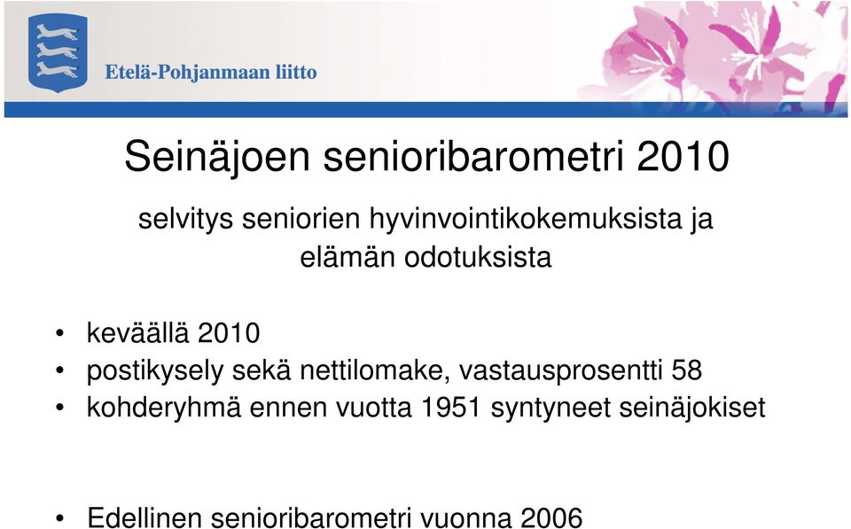 postikysely sekä nettilomake, vastausprosentti 58 kohderyhmä