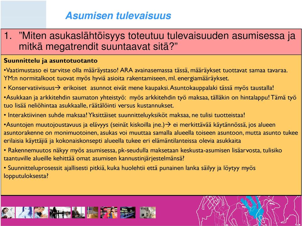 Asuntokauppalaki tässä myös taustalla! Asukkaan ja arkkitehdin saumaton yhteistyö: myös arkkitehdin työ maksaa, tälläkin on hintalappu!