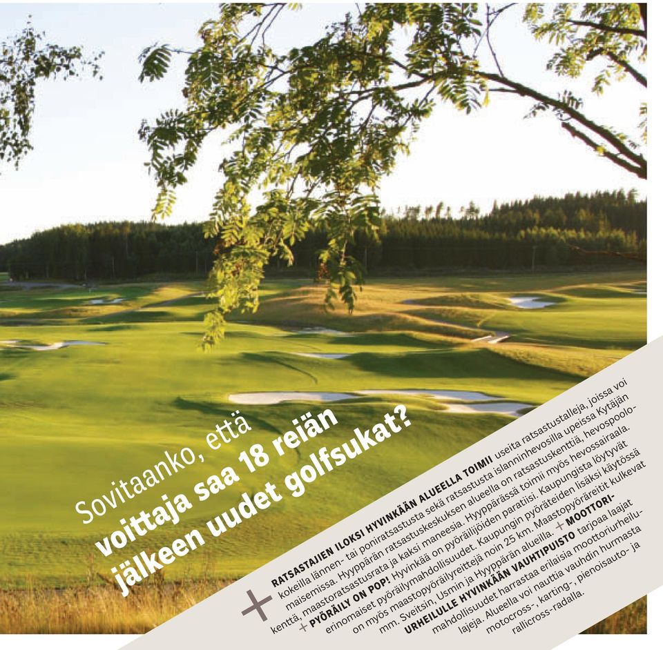 Hyyppärän ratsastuskeskuksen alueella on ratsastuskenttiä, hevospoolokenttä, maastoratsastusrata ja kaksi maneesia. Hyyppärässä toimii myös hevossairaala. ON POP! Hyvinkää on pyöräilijöiden paratiisi.