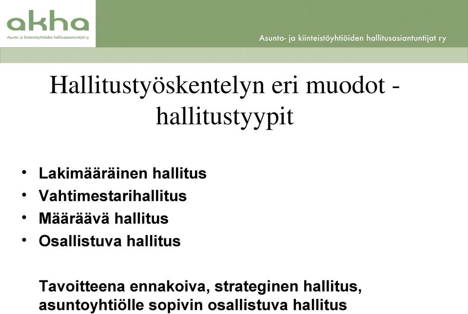 hallitus Osallistuva hallitus Tavoitteena ennakoiva,