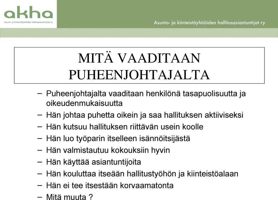 riittävän usein koolle Hän luo työparin itselleen isännöitsijästä Hän valmistautuu kokouksiin hyvin Hän