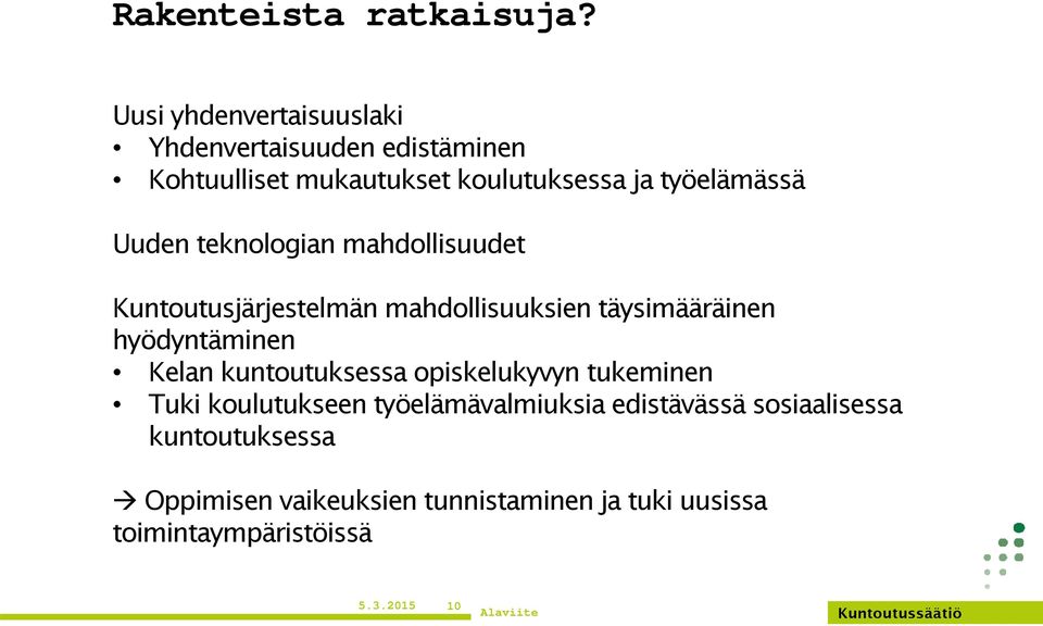 Uuden teknologian mahdollisuudet Kuntoutusjärjestelmän mahdollisuuksien täysimääräinen hyödyntäminen Kelan