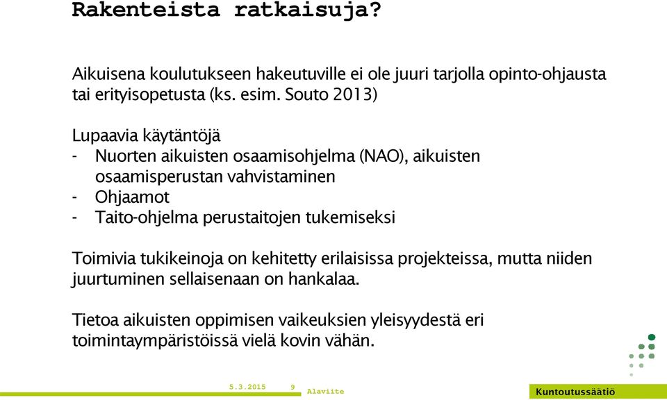 Taito-ohjelma perustaitojen tukemiseksi Toimivia tukikeinoja on kehitetty erilaisissa projekteissa, mutta niiden juurtuminen