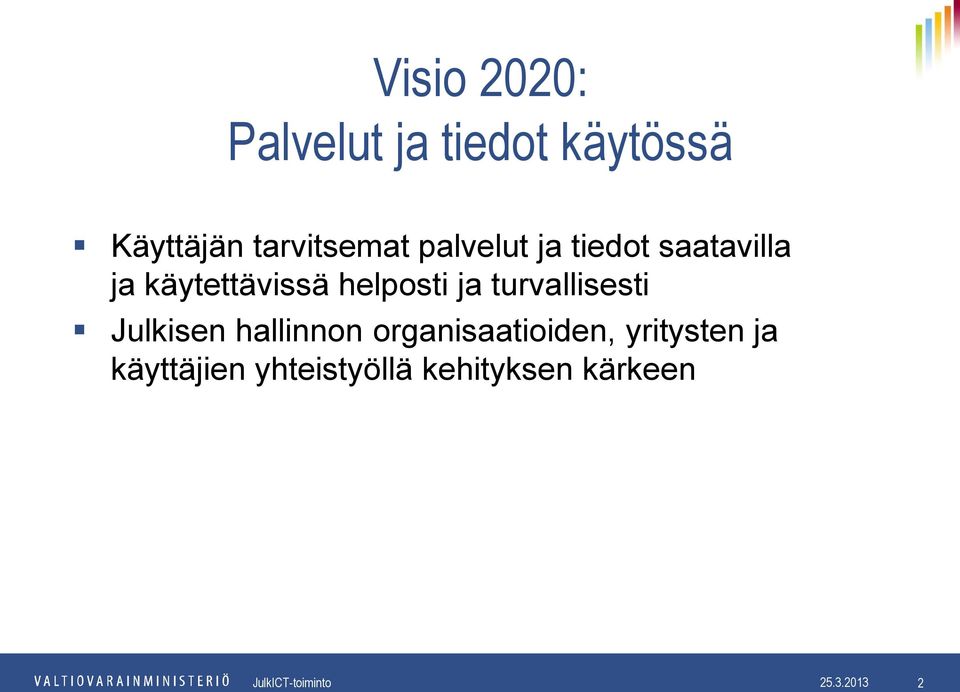 turvallisesti Julkisen hallinnon organisaatioiden, yritysten ja